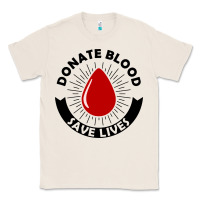 Natural donate blood save lives blood donor Classic Tee - artisFamous