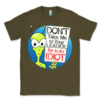 Dont Take Me To Your Leader Classic Tee | Teevron