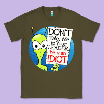 Dont Take Me To Your Leader Classic Tee Designed By Artisfamous