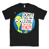 Black dont take me to your leader Classic Tee - artisFamous