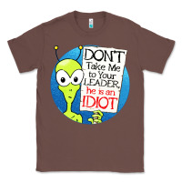 Chestnut dont take me to your leader Classic Tee - artisFamous