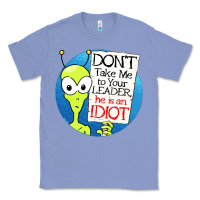 Colony Blue dont take me to your leader Classic Tee - artisFamous