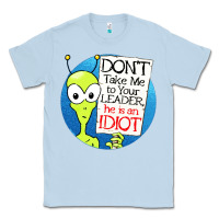 Dusty Blue dont take me to your leader Classic Tee - artisFamous
