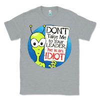 Heather Grey dont take me to your leader Classic Tee - artisFamous