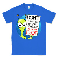 True Royal dont take me to your leader Classic Tee - artisFamous