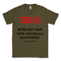 Army Green genx were not mad Classic Tee - artisFamous