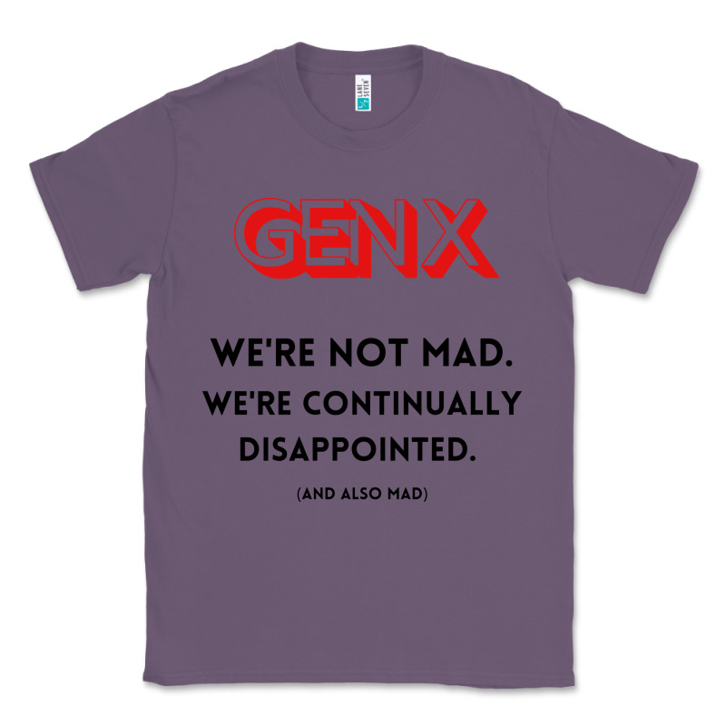 Genx Were Not Mad Classic Tee by artisFamous | Teevron