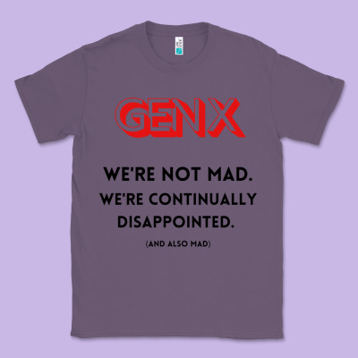 Genx Were Not Mad Classic Tee Designed By Artisfamous