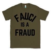 Army Green fauci is a fraud Classic Tee - artisFamous