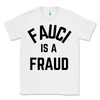 White fauci is a fraud Classic Tee - artisFamous