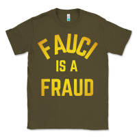 Army Green fauci is a fraud Classic Tee - artisFamous