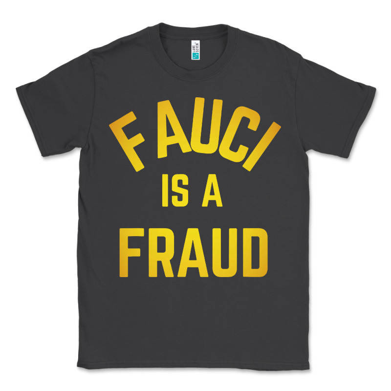 Fauci Is A Fraud Classic Tee by artisFamous | Teevron