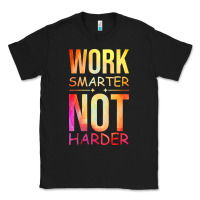 Black work smarter not harder Classic Tee - artisFamous