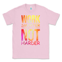 Bubblegum Pink work smarter not harder Classic Tee - artisFamous