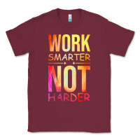 Burgundy work smarter not harder Classic Tee - artisFamous