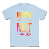 Dusty Blue work smarter not harder Classic Tee - artisFamous