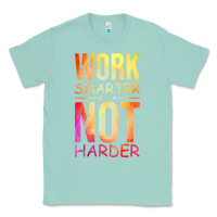 Seafoam work smarter not harder Classic Tee - artisFamous