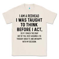 Natural i am a redhead i was taught to think Classic Tee - artisFamous