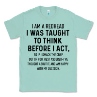 Seafoam i am a redhead i was taught to think Classic Tee - artisFamous