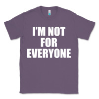 Lavender I'm Not For Everyone Funny Classic Tee - artisFamous