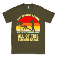 Army Green vintage this teacher earned all of this summer break Classic Tee - artisFamous