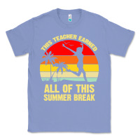 Colony Blue vintage this teacher earned all of this summer break Classic Tee - artisFamous
