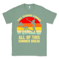 Sage vintage this teacher earned all of this summer break Classic Tee - artisFamous