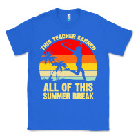 True Royal vintage this teacher earned all of this summer break Classic Tee - artisFamous