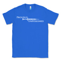 True Royal proudly unpoisoned Classic Tee - artisFamous