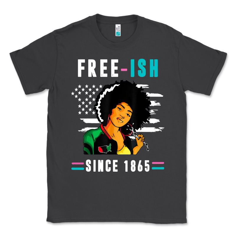 Juneteenth Free Ish Since 1865 Black Classic Tee by artisFamous | Teevron