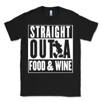 Black straight out a food and wine Classic Tee - artisFamous