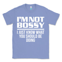 Colony Blue I'M NOT BOSSY I JUST KNOW WHAT YOU SHOULD BE DOING FUNNY Classic Tee - artisFamous