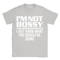 Moon Dust I'M NOT BOSSY I JUST KNOW WHAT YOU SHOULD BE DOING FUNNY Classic Tee - artisFamous