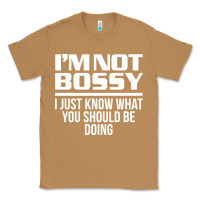 Toasted Coconut I'M NOT BOSSY I JUST KNOW WHAT YOU SHOULD BE DOING FUNNY Classic Tee - artisFamous