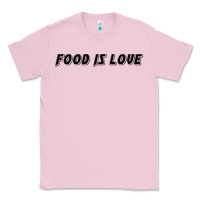 Bubblegum Pink food is love Classic Tee - artisFamous