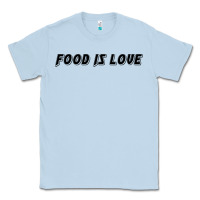Dusty Blue food is love Classic Tee - artisFamous