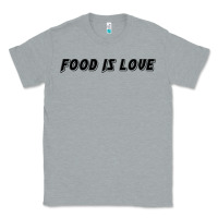 Heather Grey food is love Classic Tee - artisFamous