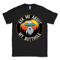Black ask me about my butthole ufo Classic Tee - artisFamous
