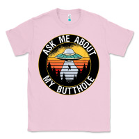 Bubblegum Pink ask me about my butthole ufo Classic Tee - artisFamous