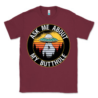 Burgundy ask me about my butthole ufo Classic Tee - artisFamous
