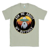 Matcha ask me about my butthole ufo Classic Tee - artisFamous