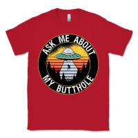 Red ask me about my butthole ufo Classic Tee - artisFamous