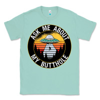 Seafoam ask me about my butthole ufo Classic Tee - artisFamous