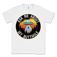 White ask me about my butthole ufo Classic Tee - artisFamous