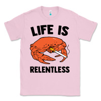 Bubblegum Pink crab life is relentless Classic Tee - artisFamous