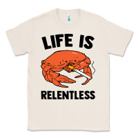 Natural crab life is relentless Classic Tee - artisFamous