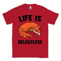 Red crab life is relentless Classic Tee - artisFamous