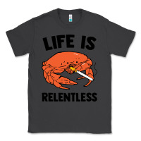 Smoke crab life is relentless Classic Tee - artisFamous