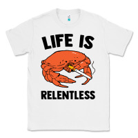 White crab life is relentless Classic Tee - artisFamous