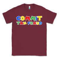 Burgundy commit tax fraud Classic Tee - artisFamous